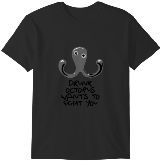Discover Drunk Octopus Wants to fight you T-Shirts