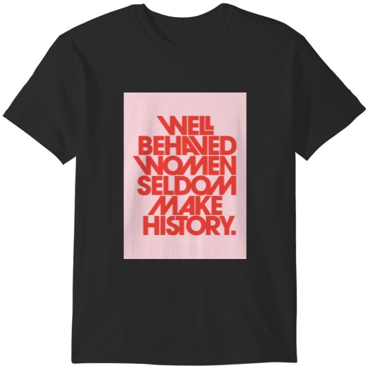 Discover Well Behaved Women Seldom Make History Pink  Red Version T-Shirts