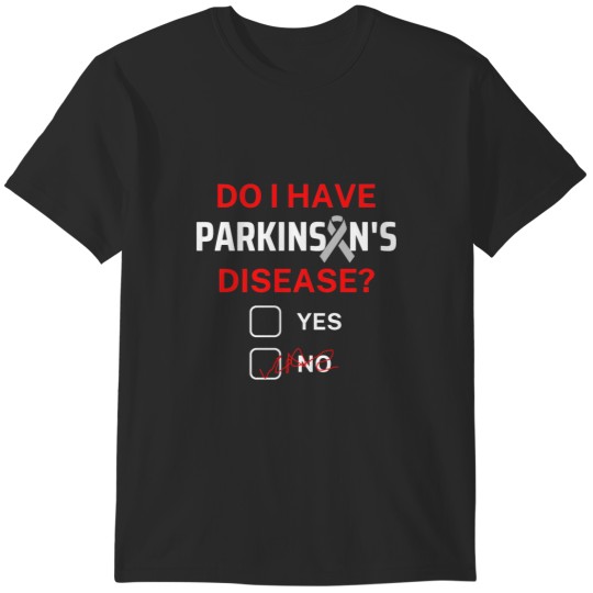 Discover Do I Have Parkinson's Disease T-Shirts