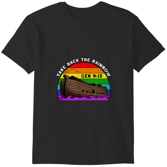 Discover Noah's Ark Genesis 913 Taking Take Back The Rainbow T-Shirts