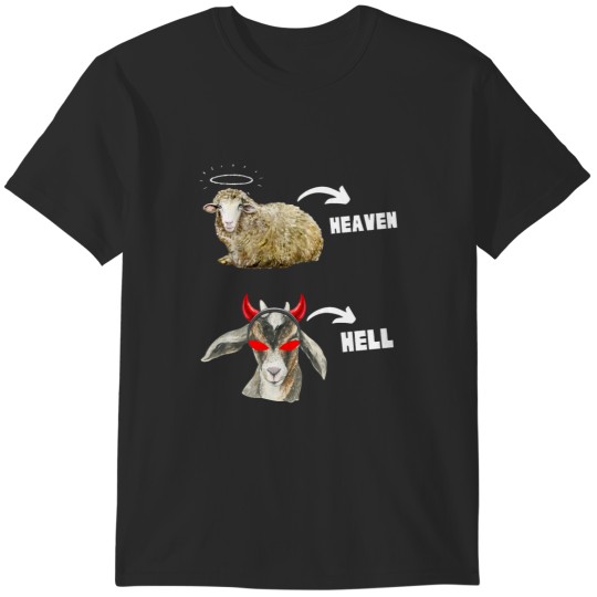 Discover Sheep go to heaven, goats go to hell T-Shirts