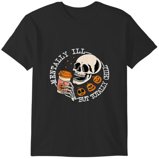 Discover Mentally Ill But Totally Chill Costume Skeleton 1 T-Shirts