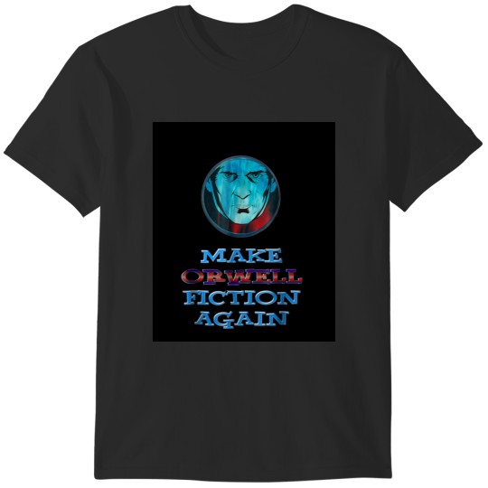 Discover Make Orwell Fiction Again T T-Shirts