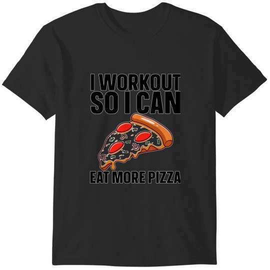 Discover I Workout So I Can Eat More Pizza Classic T-Shirt T-Shirts