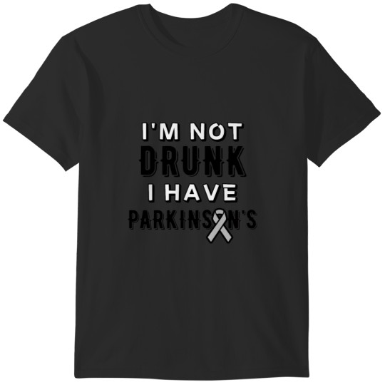 Discover I'm Not Drunk I Have Parkinson's , Parkinson Disease AwarenessFor Men Women, I Wear Si T-Shirts
