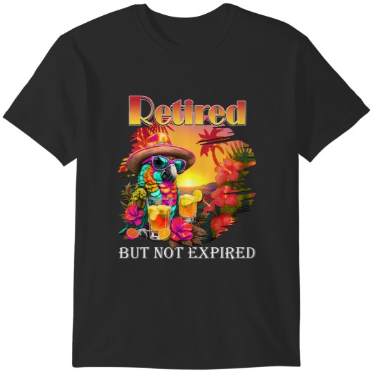 Discover retired but not expired parrot vacation funny T-Shirts