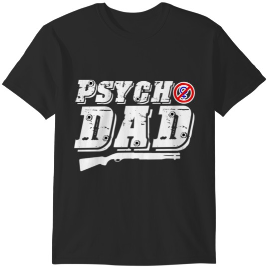 Discover Psycho Dad T-Shirts