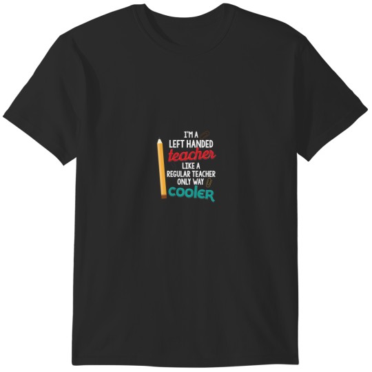 Discover Left Handed Teacher Gift Left Handers Day Lefty T-Shirts
