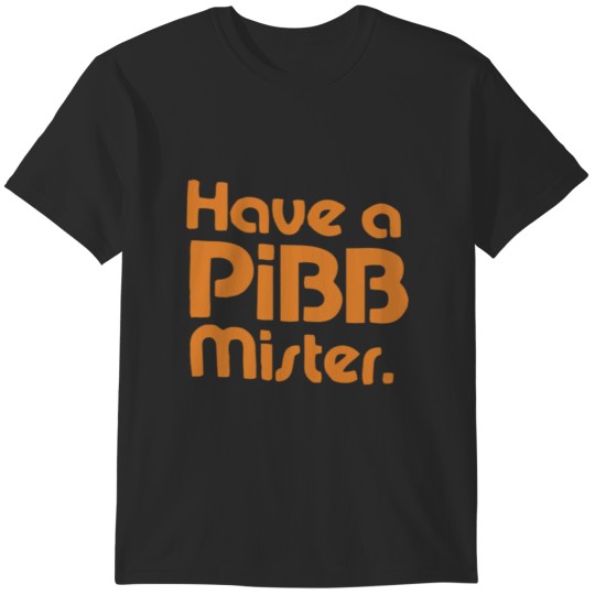 Discover Have A Pibb Mister (4) T-Shirts