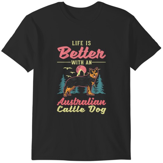 Discover Life is better with an Australian Cattle Dog 229 T-Shirts