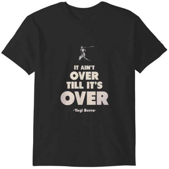 Discover It Aint Over Till Its Over Yogi Berra (1) T-Shirts