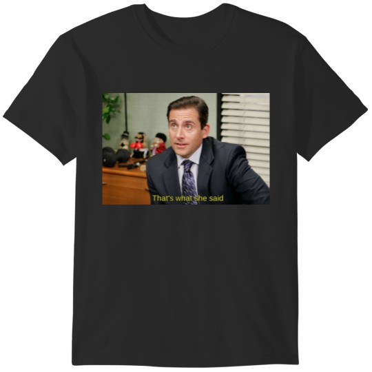 Discover Thats what she said - Michael Scott T-Shirts