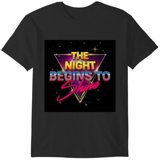 Discover The Night Begins To Shine T-Shirts