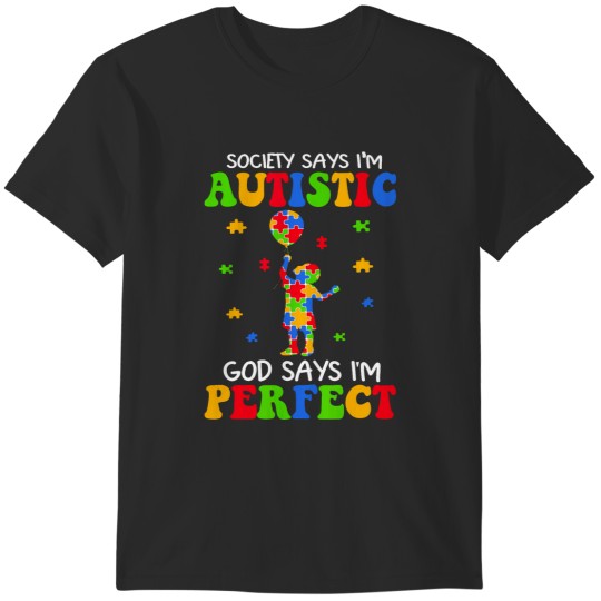 Discover Society Says I'M Autistic God Says I'M Perfect Autism Kids T-Shirts
