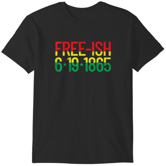 Discover Free-ish 6-19-1865 African American Freedom June T-Shirts