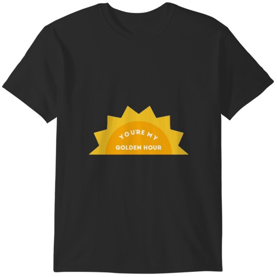 Discover You’re My Golden Hour T-Shirts