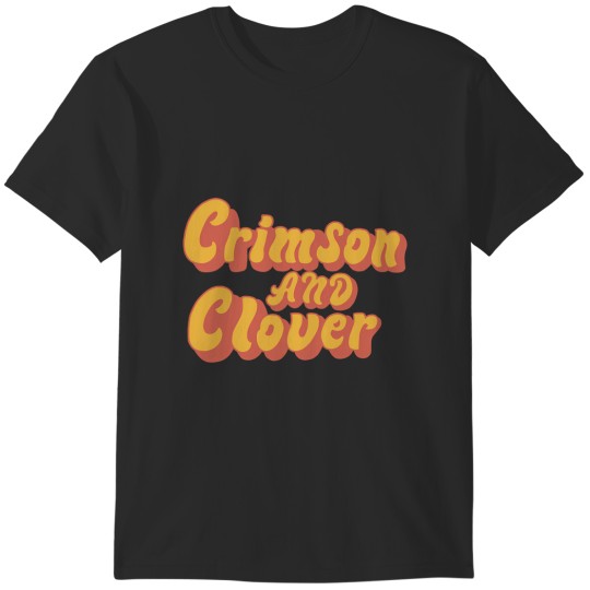 Discover Crimson And Clover BEAUTY T-Shirts