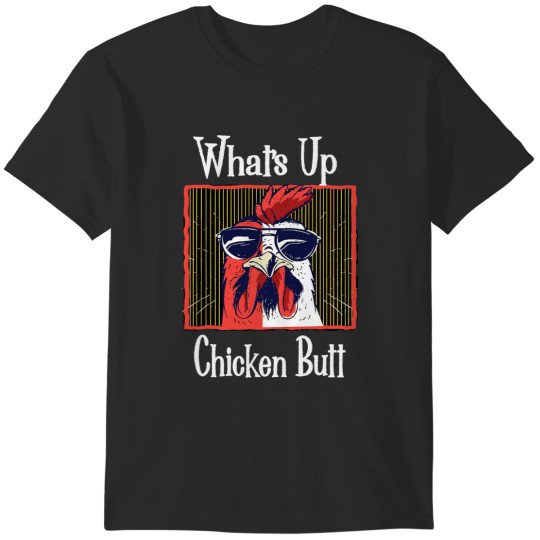 Discover Whats Up Chicken Butt Funny Quotes Sayings Joke Word Pun164 T-Shirts