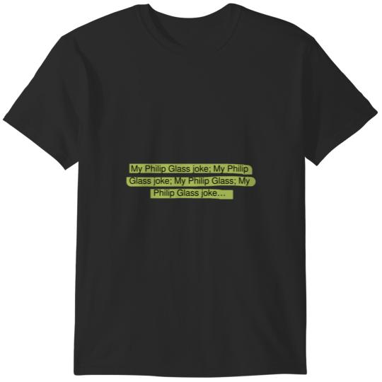 Discover Philip Glass joke T-Shirts