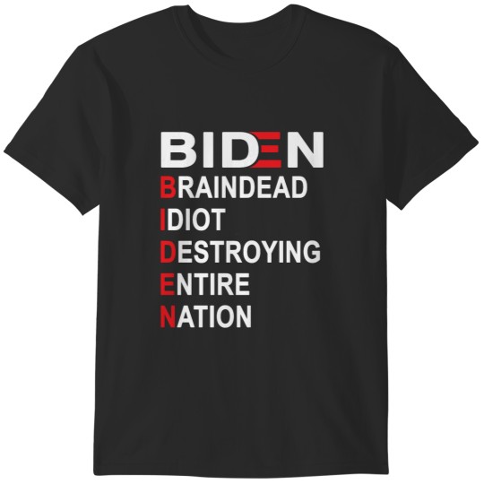 Discover Biden Braindead Idiot détruisant une nation entière, Anti Joe Biden, Anti Biden classique T-Shirts