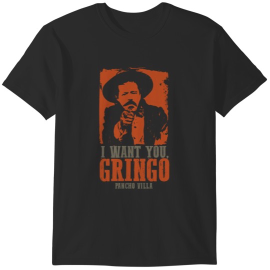 Discover Pancho Villa I Want You, Gringo T-Shirts