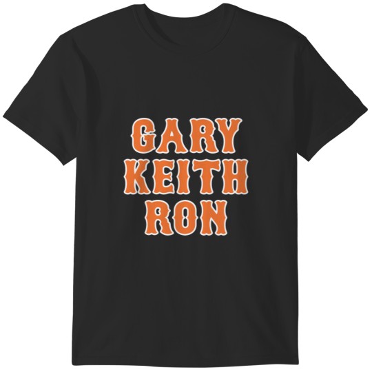 Discover GARY, KEITH, RON T-Shirts