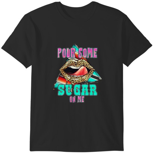 Discover Pour Some Sugar On Me T-Shirts