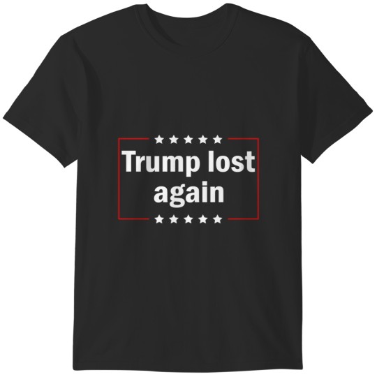 Discover Trump Lost Again T-Shirts