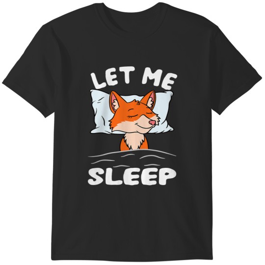 Discover Sleeping Fox Need More Sleep Let Me Sleep T-Shirts