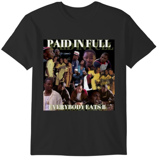 Discover Paid In Full- Everybody Eats B T-Shirts