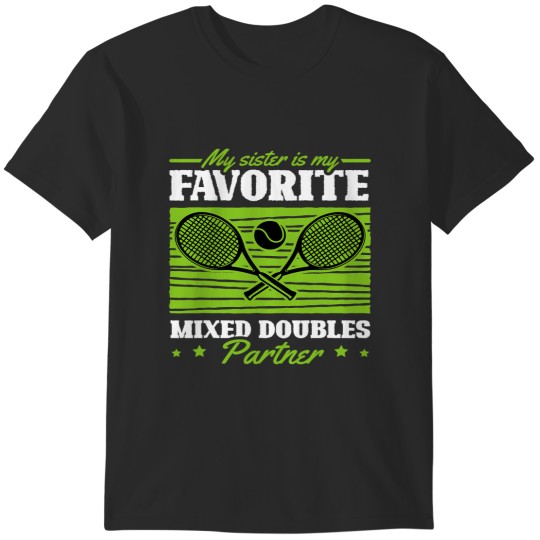 Discover My Sister is my Favorite Mixed Doubles Partner Tennis Player T-Shirts