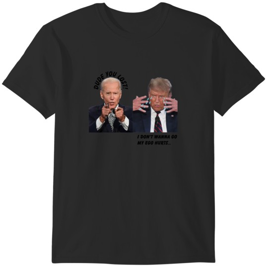 Discover Dude you lost! crying Trump T-Shirts