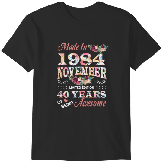 Discover November 1984 40th Birthday November Flower Made In 1984 40 Years Of Being Awesome T-Shirts