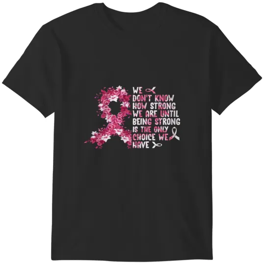 Discover Breast Cancer How Strong We Are Pink Ribbon Cancer Survivor Awareness T-Shirts