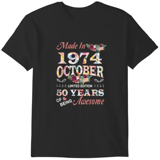 Discover October 1974 50th Birthday October Flower Made In 1974 50 Years Of Being Awesome T-Shirts