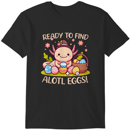 Discover Ready To Find Alotl Eggs Cute Easter T-Shirts