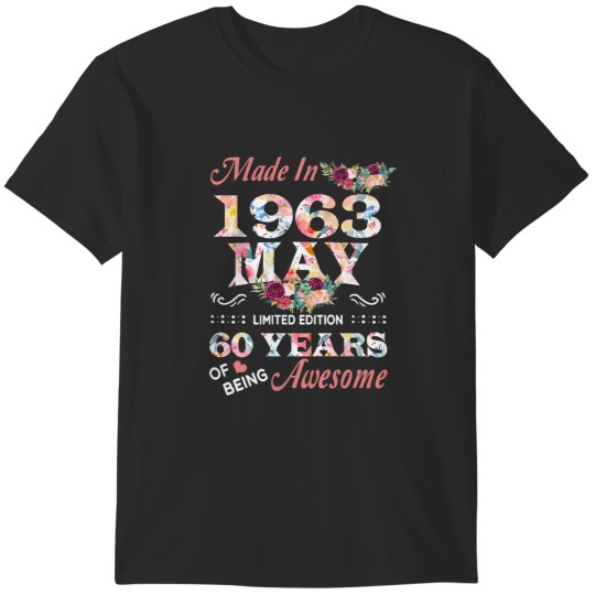 Discover May 1963 60th Birthday May Flower Made In 1963 60 Years Of Being Awesome T-Shirts