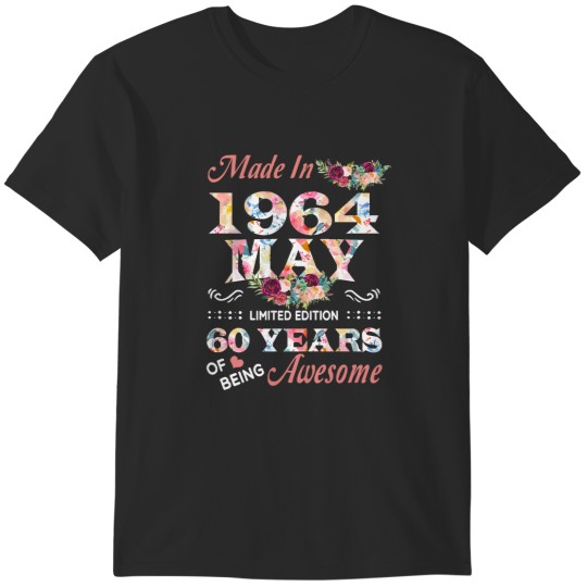 Discover May 1964 60th Birthday May Flower Made In 1964 60 Years Of Being Awesome T-Shirts