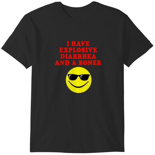 Discover I HAVE EXPLOSIVE DIARRHEA AND A BONER T-Shirts