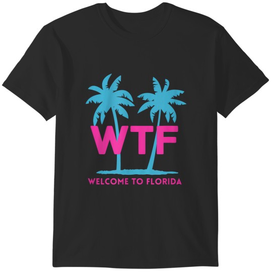 Discover wtf welcome to florida T-Shirts