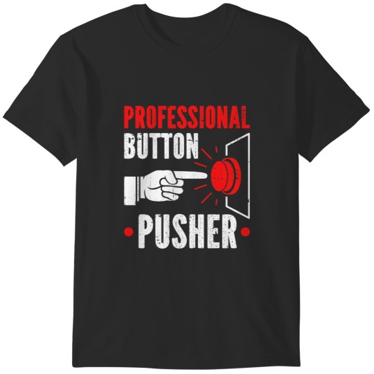 Discover Professional Button Pusher 1 T-Shirts