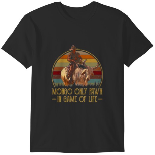 Discover Mongo Only Pawn in Game of Life T-Shirts