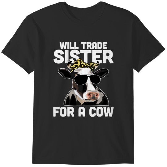 Discover Will Trade Sister For A Cow Men Women Kids Funny Cow lover 1 T-Shirts