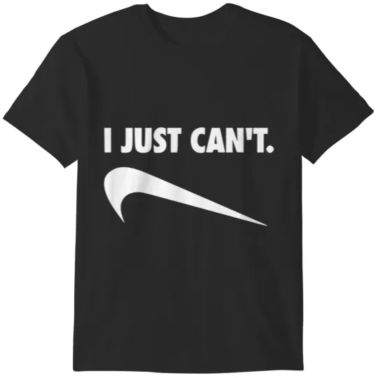 Discover I Just Cant T-Shirts