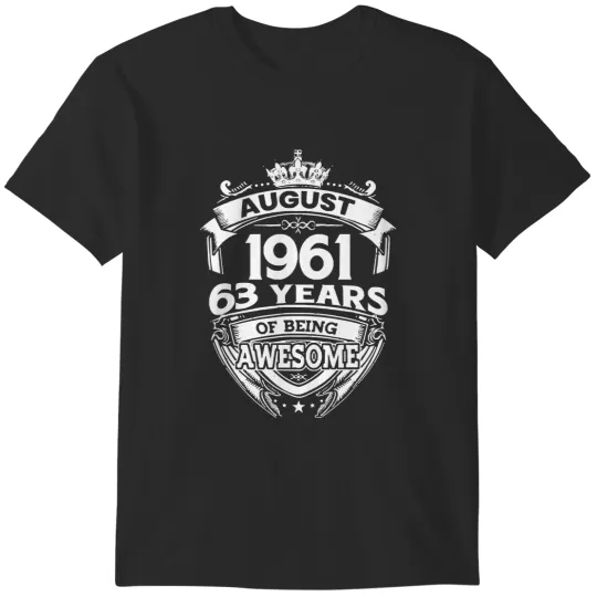 Discover August 1961 63 Years Of Being Awesome August 1961 63 Years Of Being Awesome 63rd Birthday T-Shirts