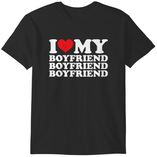 Discover I Love My Boyfriend I Love My Boyfriend T-Shirts