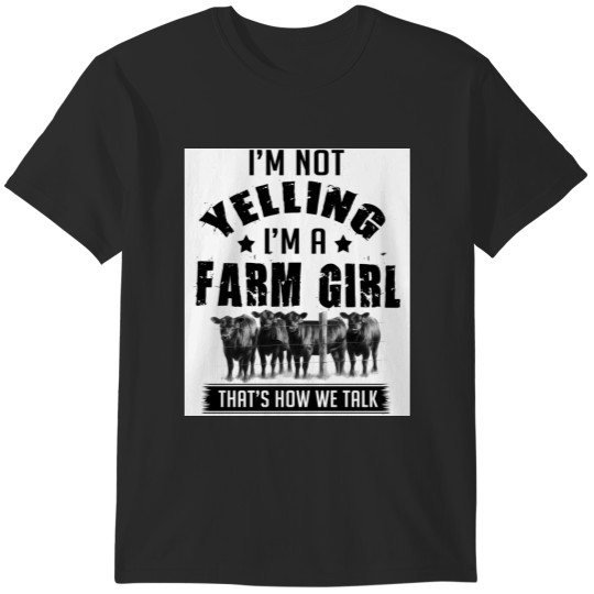 Discover Im Not Yelling Im A Farm Girl Thats How We Talk Happy Fisherman T-Shirts