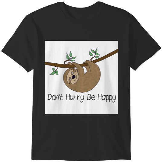 Discover Simon the Sloth - Dont Hurry Be Happy T-Shirts