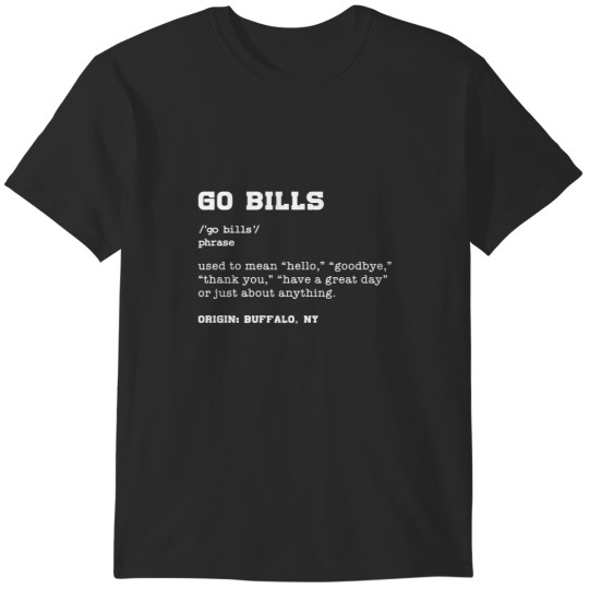 Discover Go Bills Definition Buffalo Football Fan - Funny Don_t Stop Billievin T-Shirts