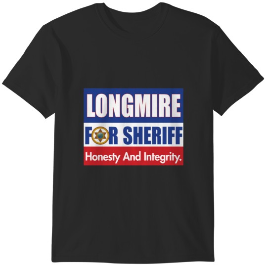 Discover Longmire For Sheriff Sign Sticker T-Shirts